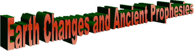 Earth Changes and Ancient Prophesies
